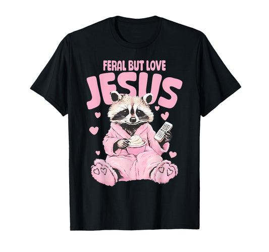 Feral But Loves Jesus Christian Valentines Day Raccoon Lover T-Shirt