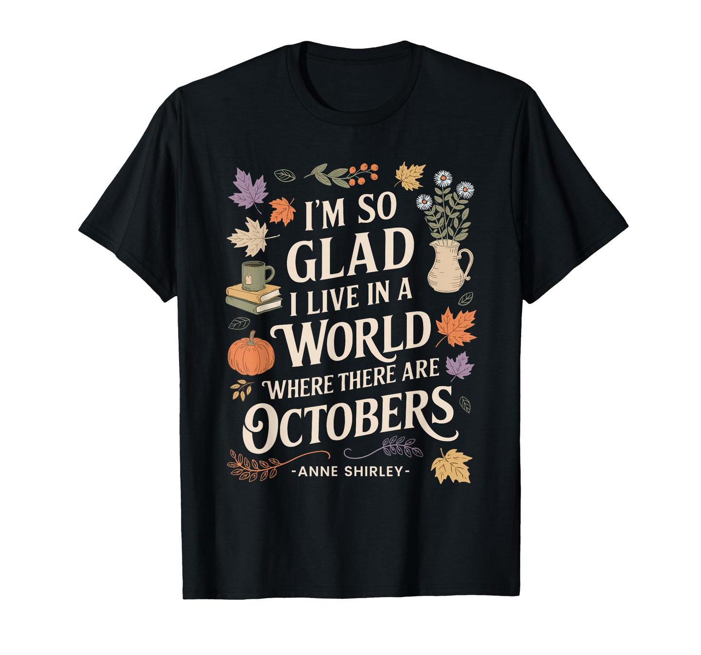 Fall Literature Quote October Anne T-Shirt