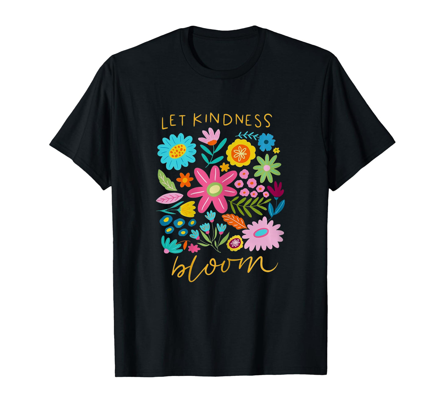 Let Kindness Bloom Mental Health Be Kind Positive Quotes T-Shirt