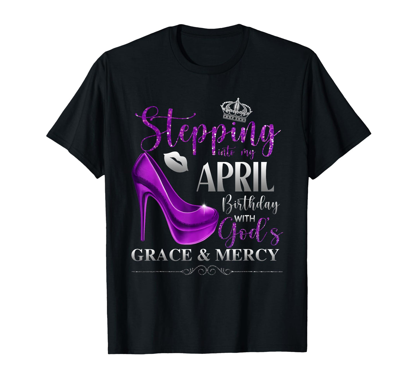 Stepping Into My April Birthday with God's Grace & Mercy T-Shirt