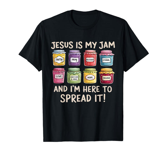 Jesus is My Jam and Im Here to Spread Christian Bible Verse T-Shirt