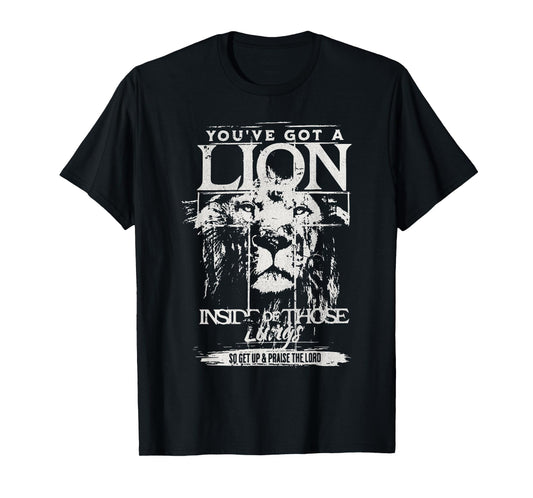 You've Got a Lion Inside of Those Lungs Praise The Lord T-Shirt