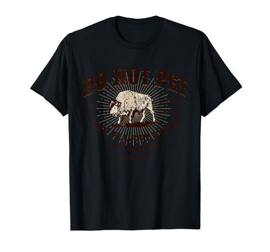 Do Not Pet the Fluffy Cows Deadwood South Dakota Bison T-Shirt
