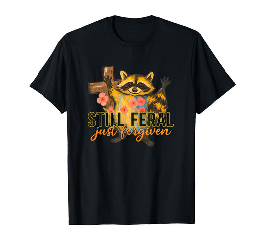 Cute Still Feral Just Forgiven Funny Christian Raccoon Faith T-Shirt
