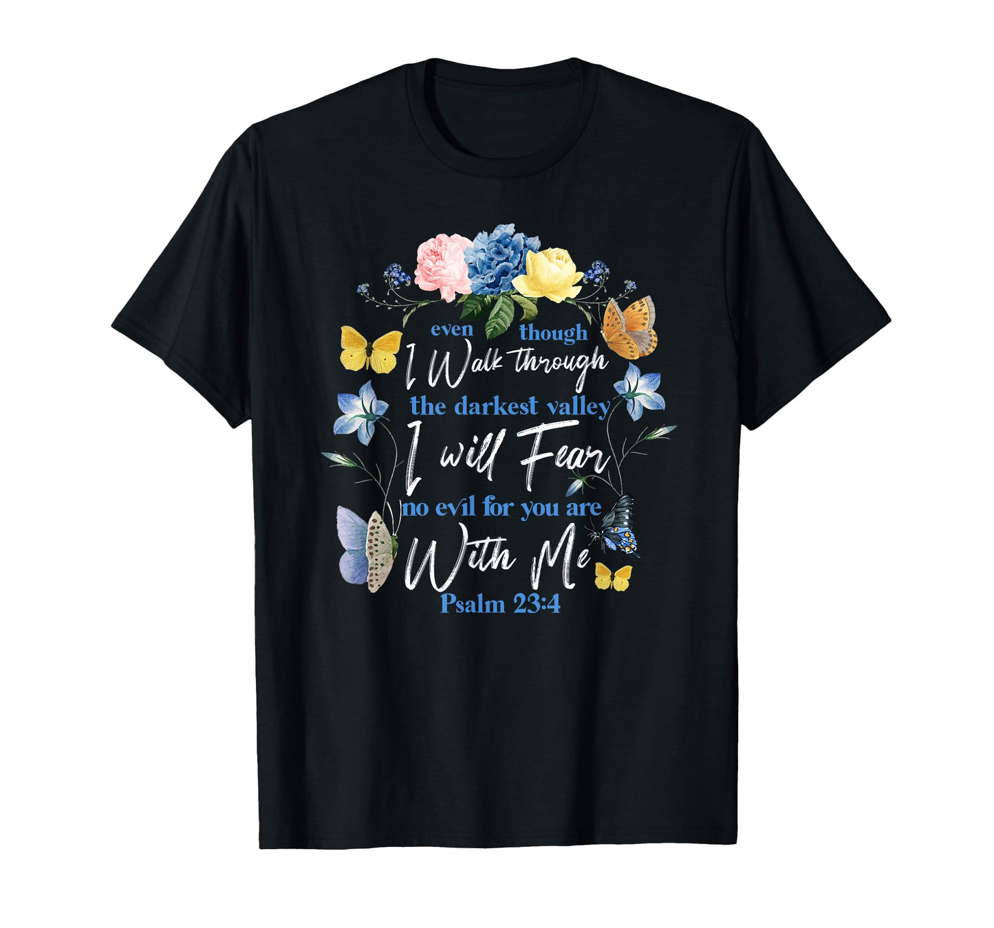 Christian Bible Verse Quote Butterfly Rose Flower Psalm 23:4 T-Shirt