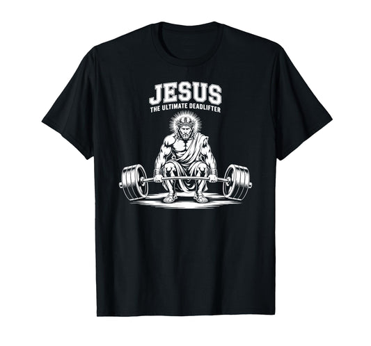 Christian Workout Gym Jesus The Ultimate Deadlift Deadliftin T-Shirt