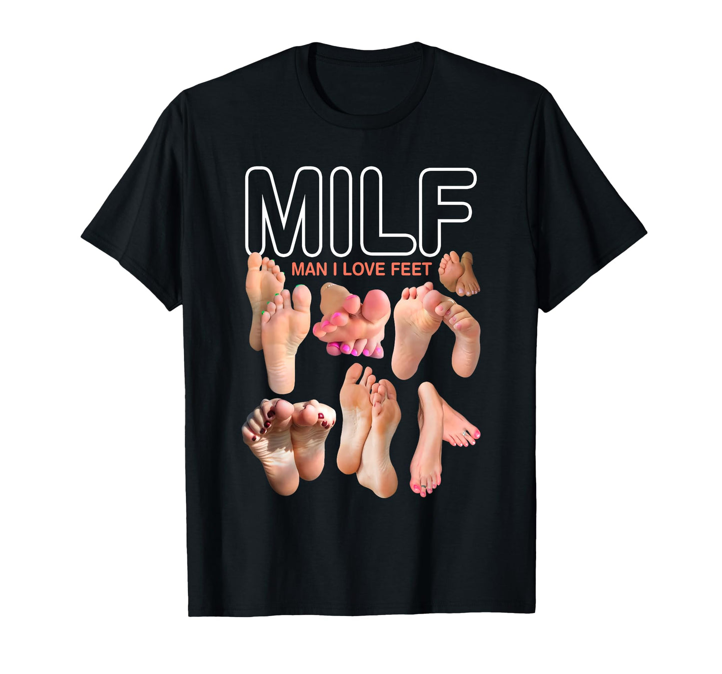 MILF Man I Love Feet Funny Sexy Inappropriate Saying Quote T-Shirt