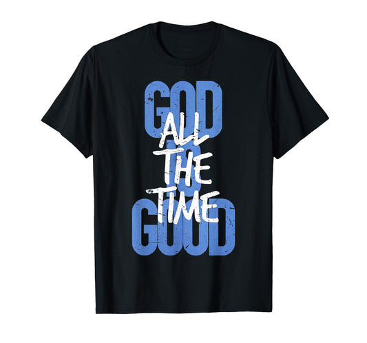 God is Good All The Time Faith-Based Christian Bible Verse T-Shirt