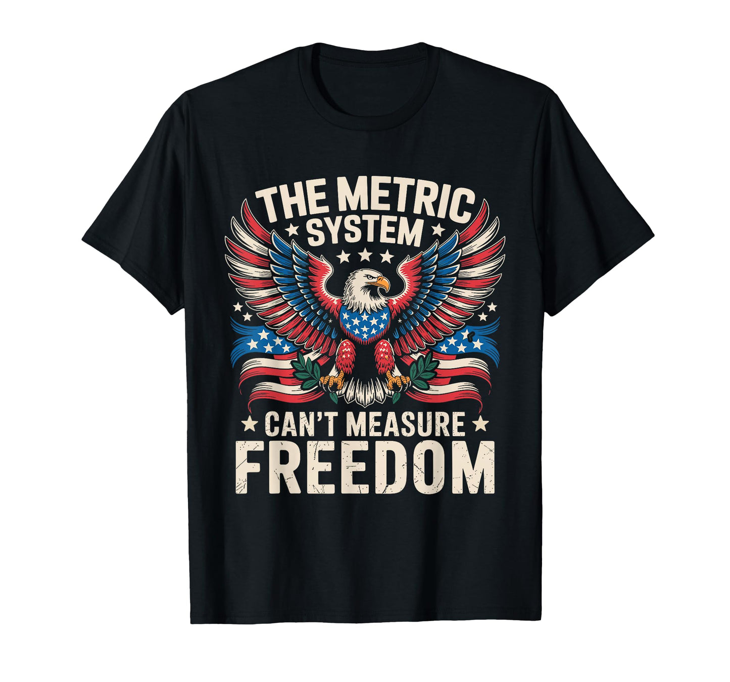 The Metric System Can't Measure Freedom 4th of July T-Shirt