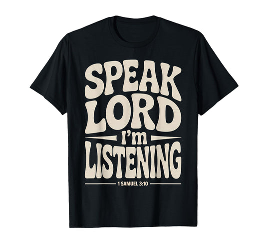 Speak Lord I'm Listening 1 Samuel 3:10 T-Shirt