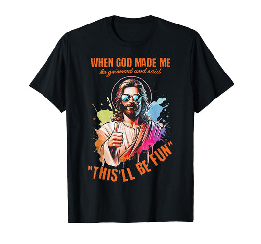 Jesus God Said This'll Be Fun Sarcastic Christian Meme Quote T-Shirt
