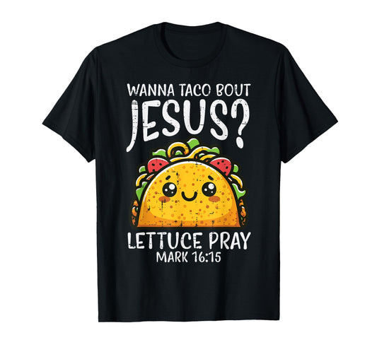 Wanna Taco Bout Jesus Pray Mexican Cinco De Mayo Christian T-Shirt