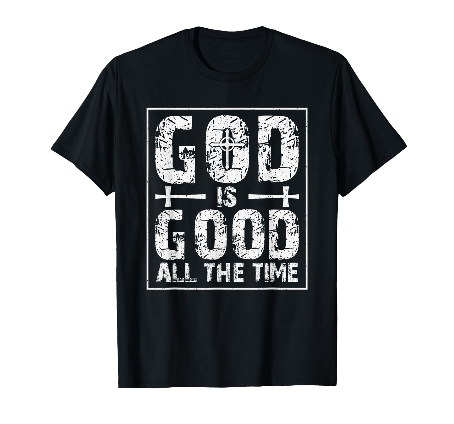God is Good All The Time T-Shirt