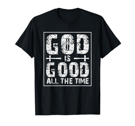 God is Good All The Time T-Shirt