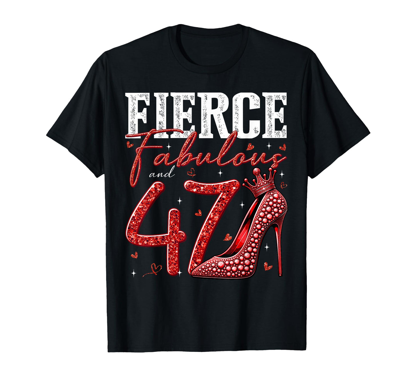 47th Birthday Fierce Fabulous and 47 Year Old Gifts Heels T-Shirt