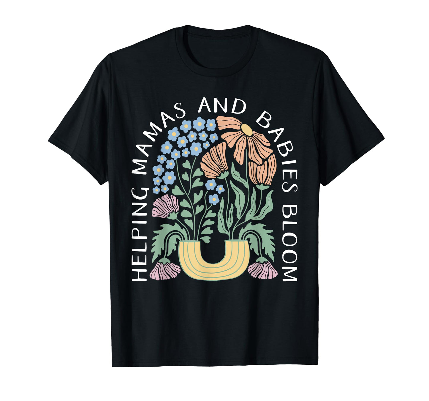 Boho Floral Helping Mamas & Babies Bloom Doula Birth Worker T-Shirt