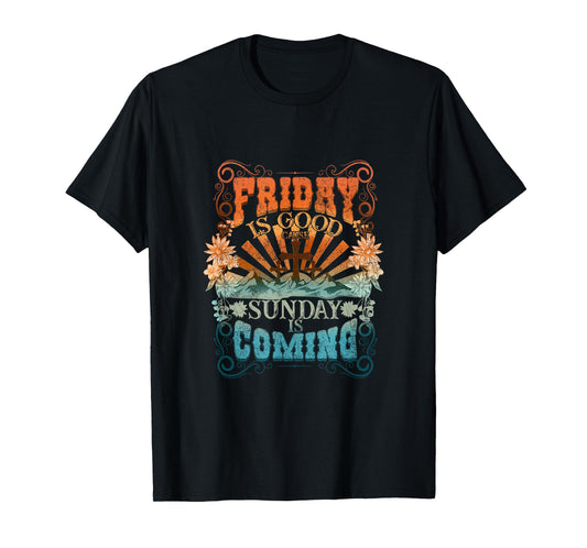 Friday Is Good Cause Sunday Is Coming Jesus Christian Easter T-Shirt