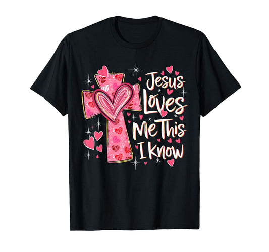 Jesus Loves Me This I Know God Religious Christian Valentine T-Shirt