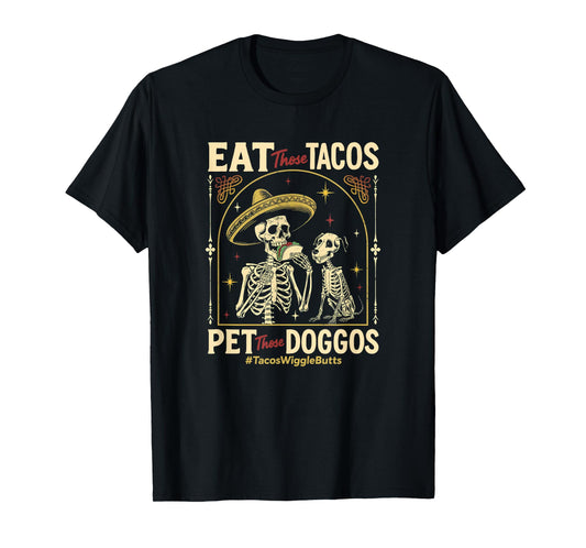 Eat Those Tacos Pet Those Doggos T-Shirt