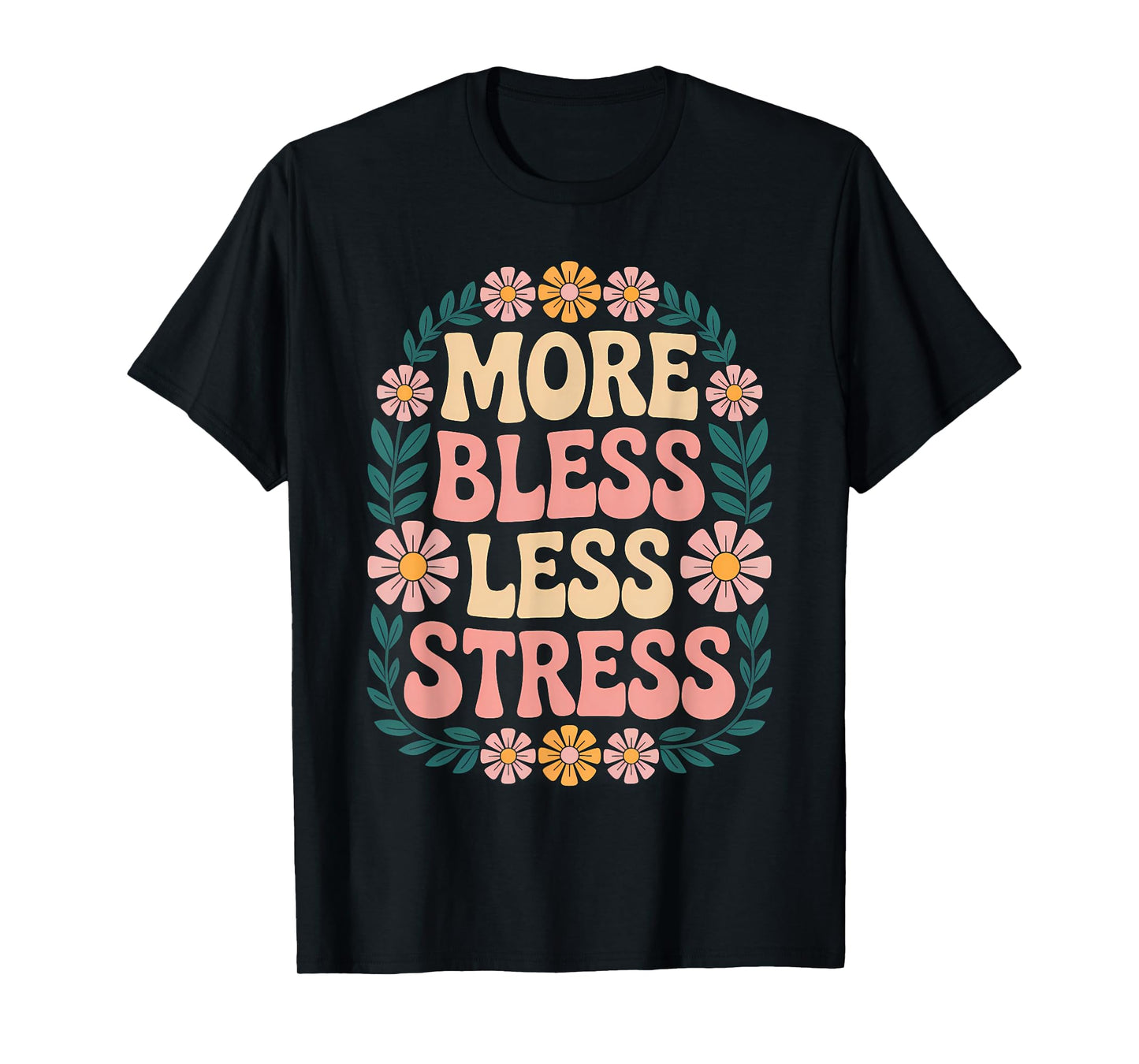 More Bless Less Stress Christian Faith Prayer T-Shirt