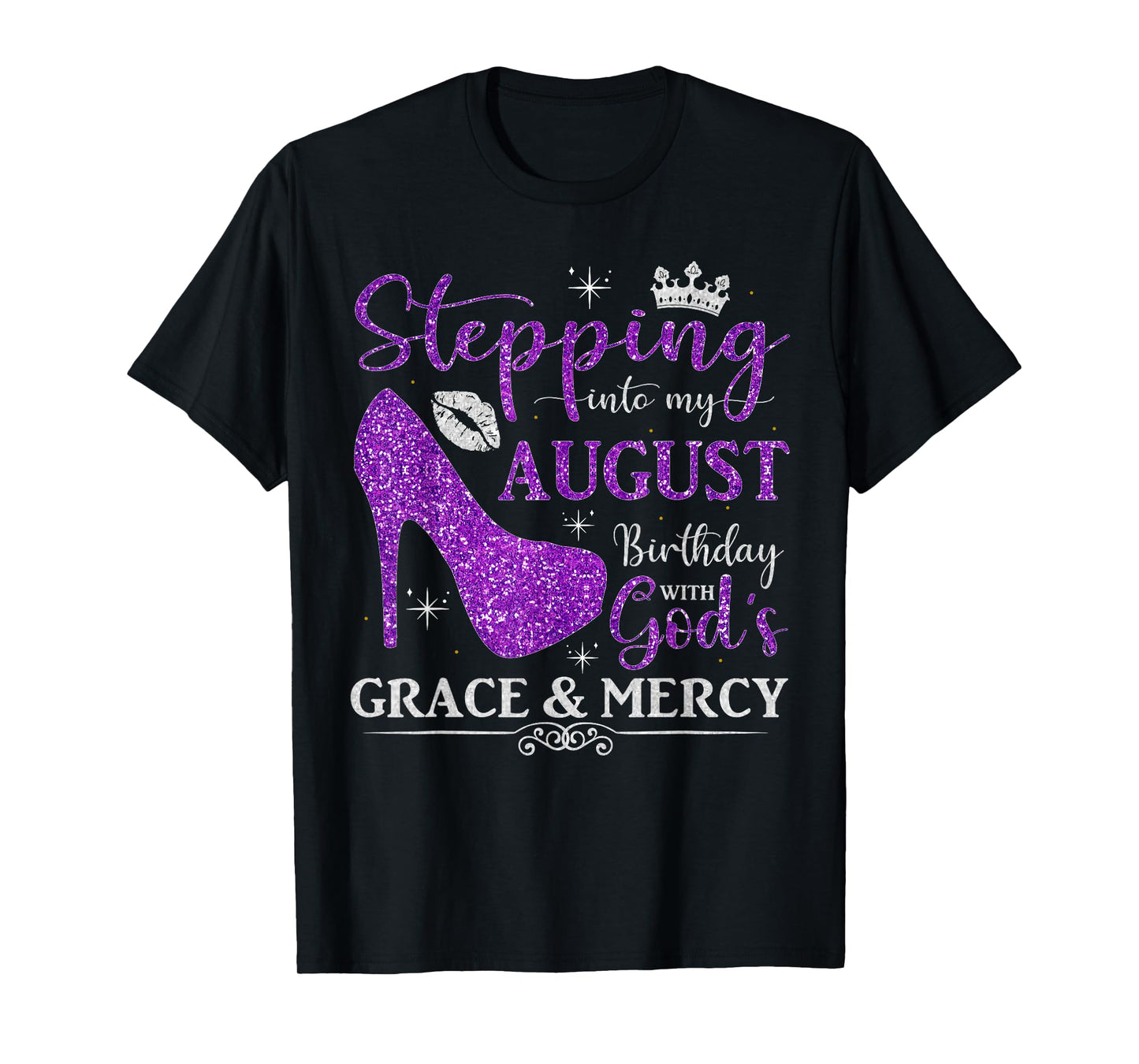 Stepping into My August Birthday With God's Grace And Mercy T-Shirt
