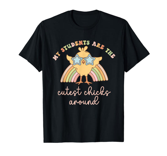 Women My Students Are The Cutest Chick Around Easter Teacher T-Shirt