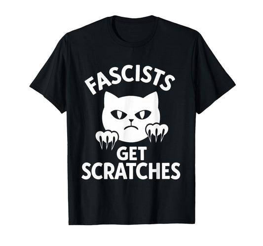 Fascists Get Scratches Kitten Cat Funny Cat Lover Quote T-Shirt