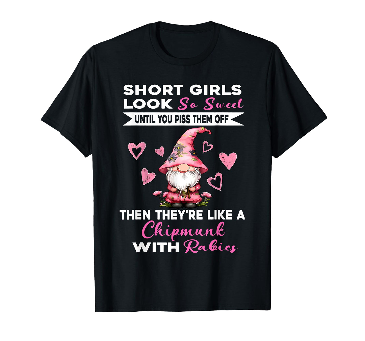 Short Girls Look So Sweet Cute Until You Piss Them Off Gnome T-Shirt
