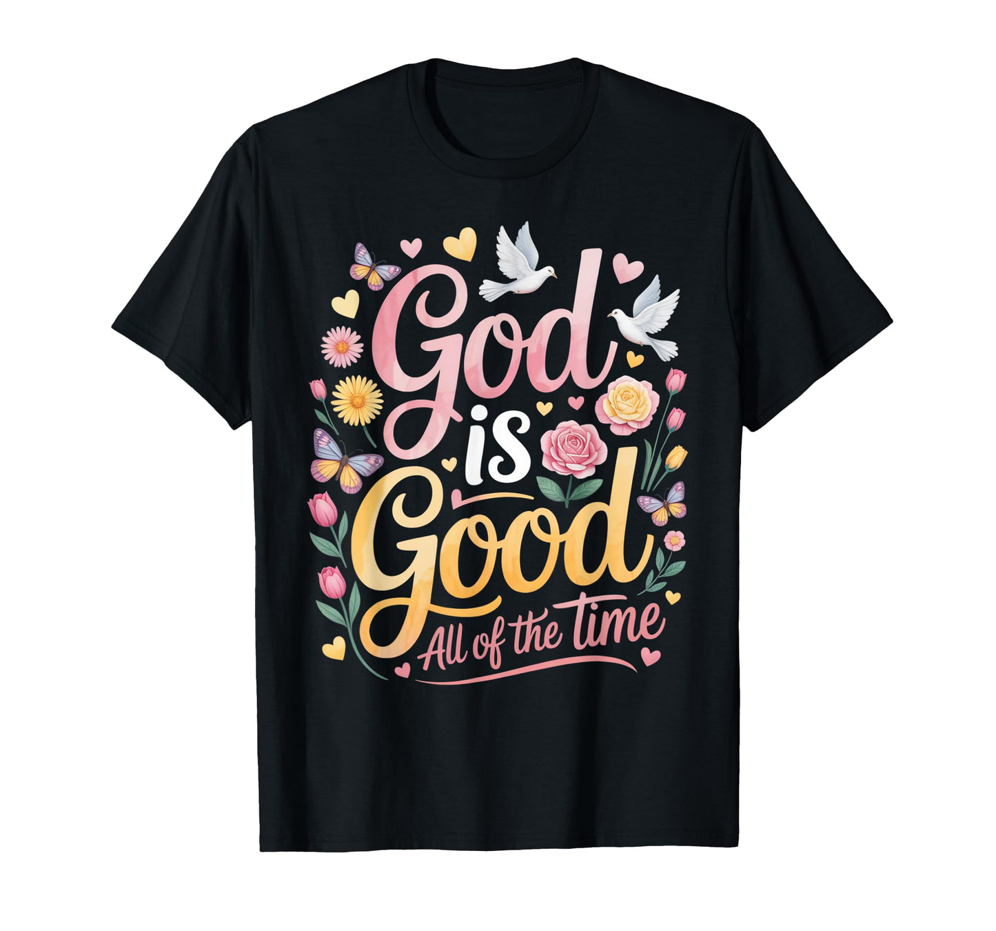 God Is Good All of The Time T-Shirt