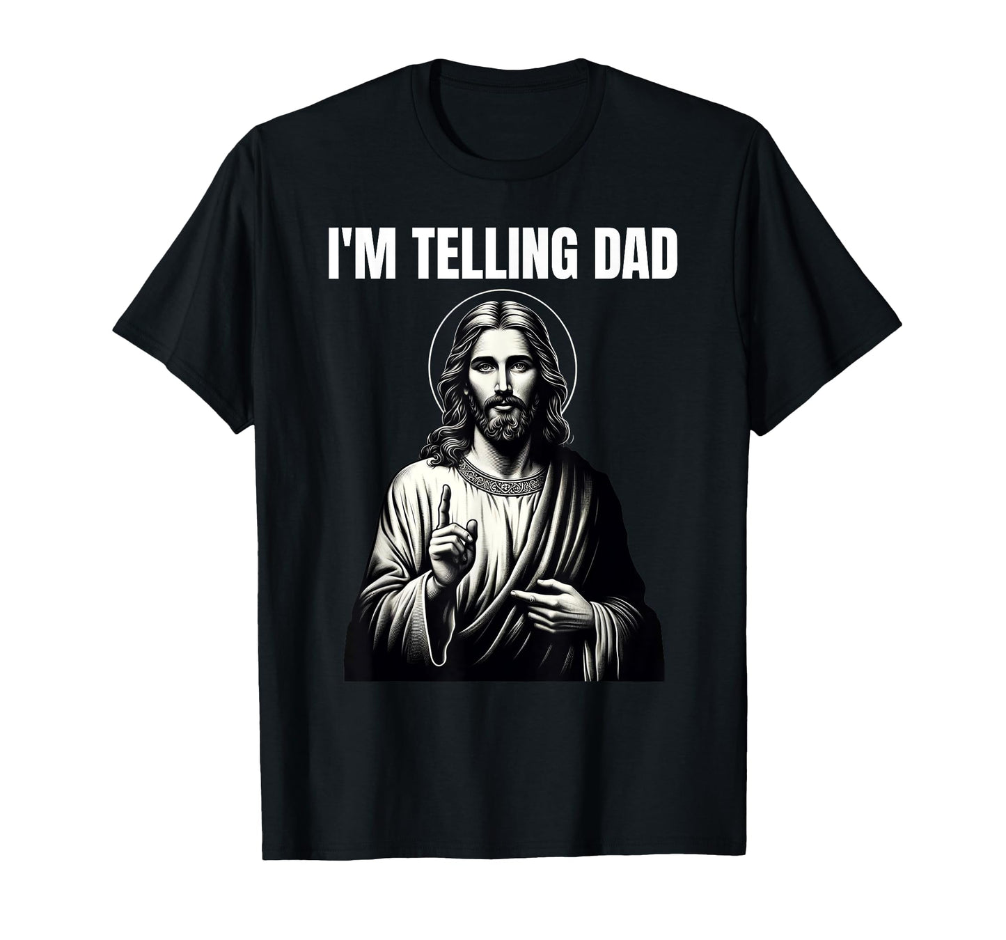 Christian Humor Funny Jesus I'm Telling Dad T-Shirt
