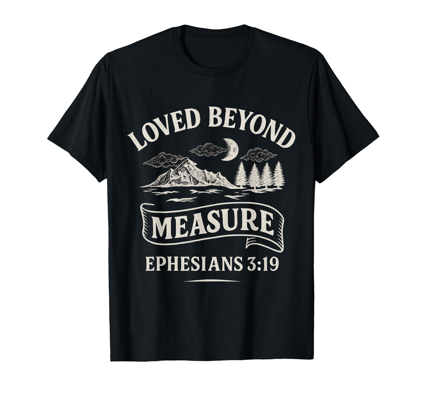 Loved Beyond Measure Ephesians 3:19 Bible Verse T-Shirt