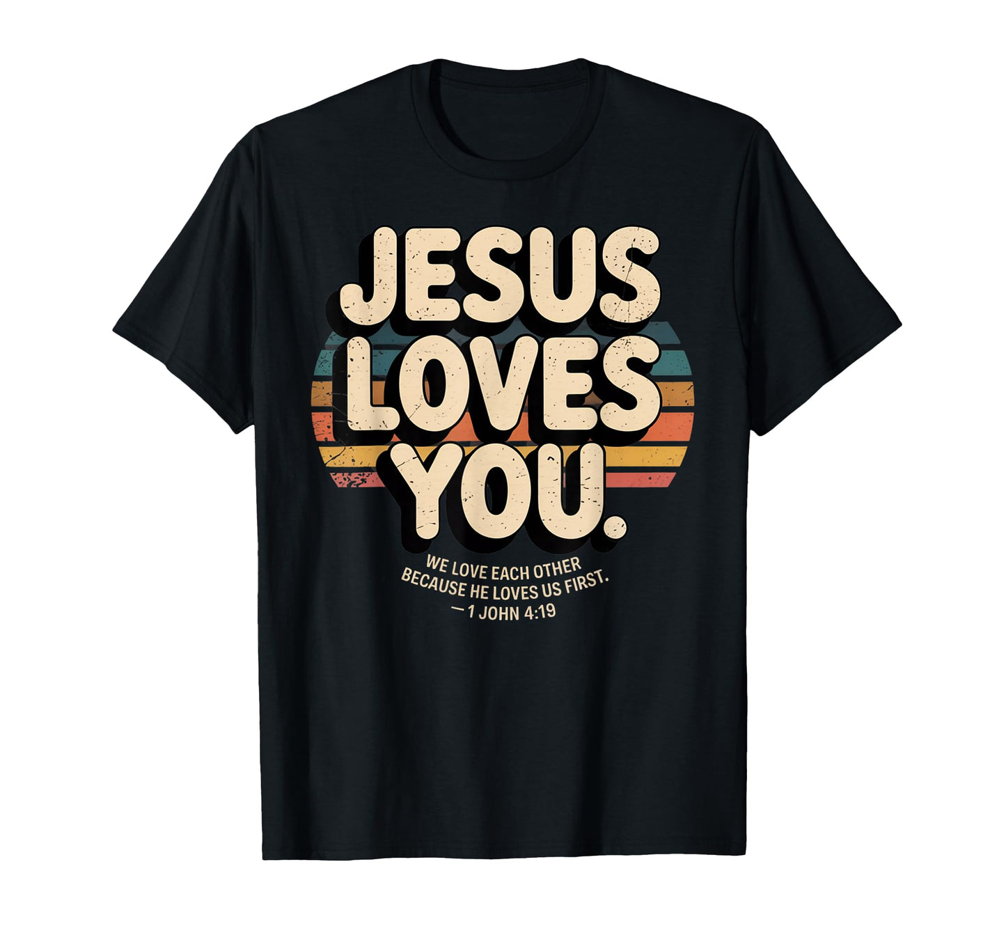 Jesus Loves You We Love Each Other 1 John 4:19 T-Shirt