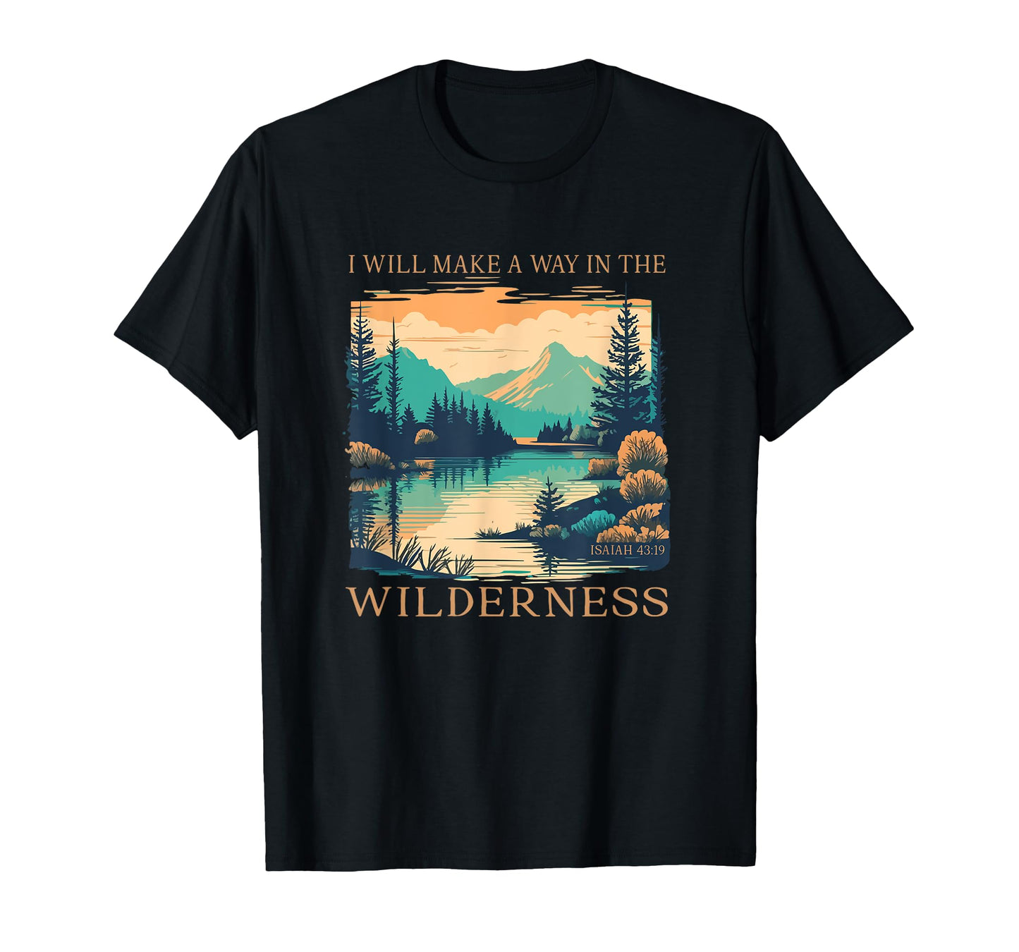 I Will Make A Way In The Wilderness Isaiah 43:19 Bible Verse T-Shirt