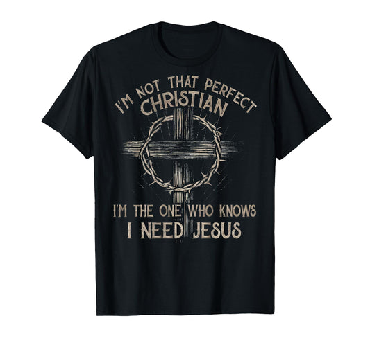 I'm Not That Perfect Christian I'm The One That Knows T-Shirt