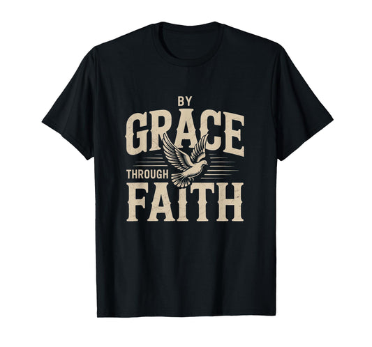 Saved by Grace Through Faith Ephesians 2:8-9 Tee T-Shirt