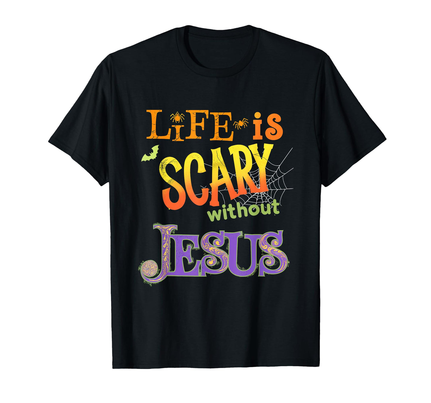 Life is Scary Without Jesus Faith Halloween Christian T-Shirt