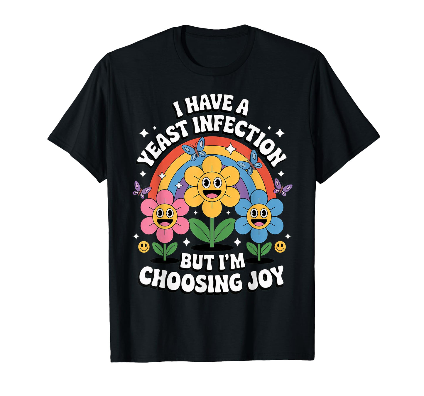 I'm Choosing Joy Funny Inappropriate Humor Yeast Infection T-Shirt