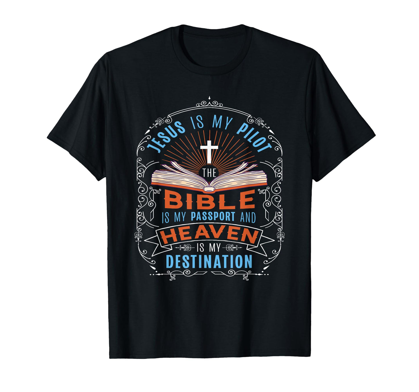 Jesus Is My Pilot Bible Is My Passport Heaven Destination T-Shirt