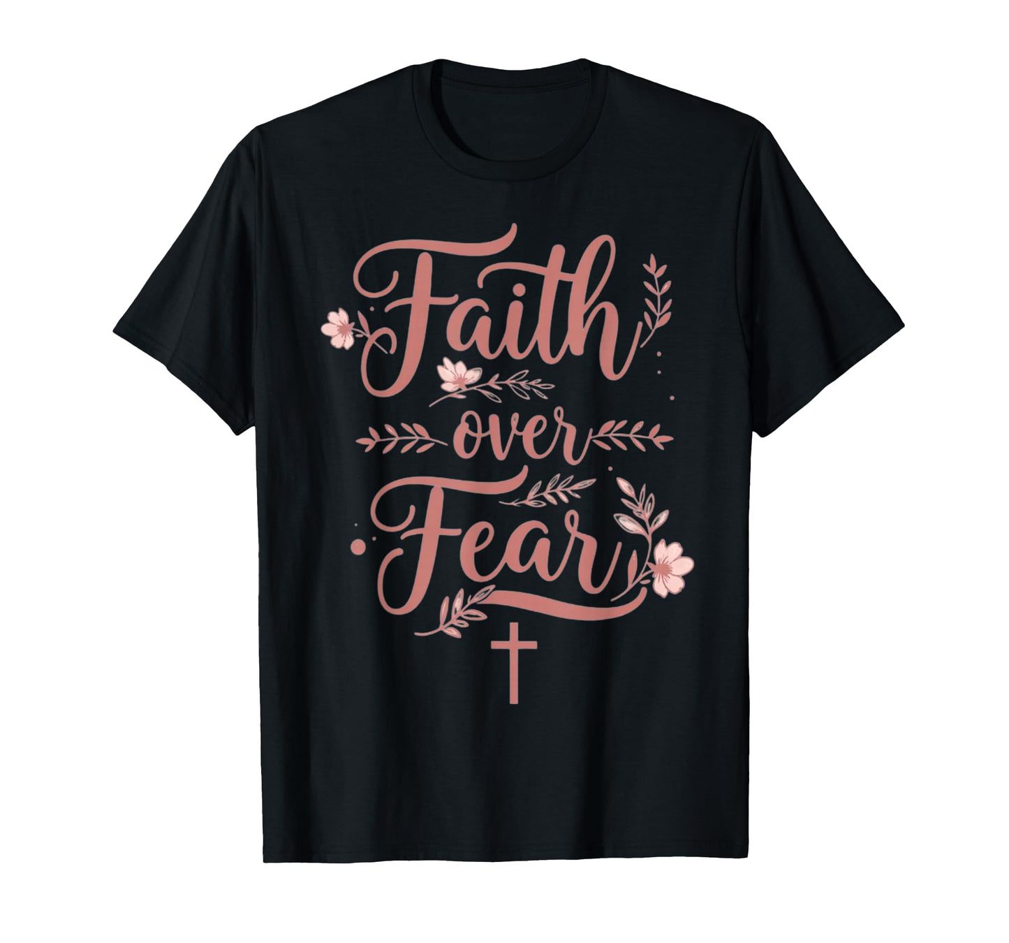 Faith Over Fear Christian Clothing Positive Motivation T-Shirt