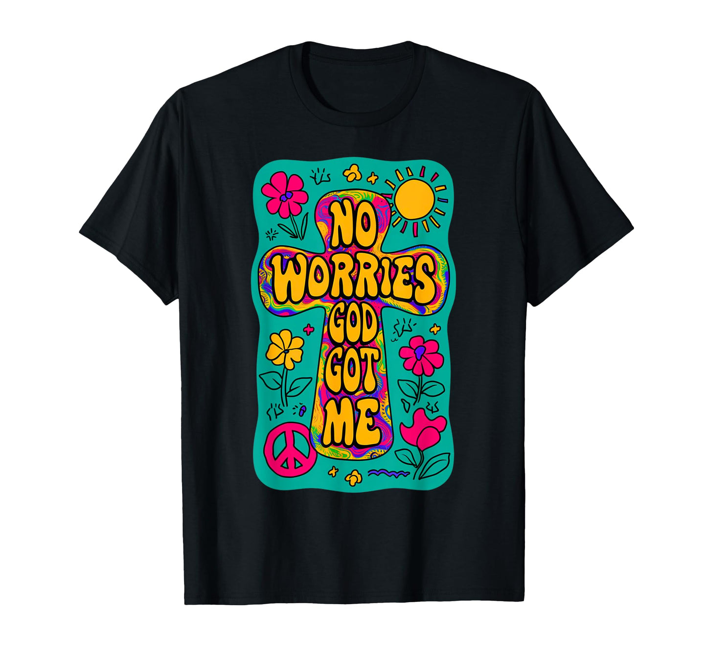 No Worries God-Got Me Hippie Funny Christian Religion Jesus T-Shirt