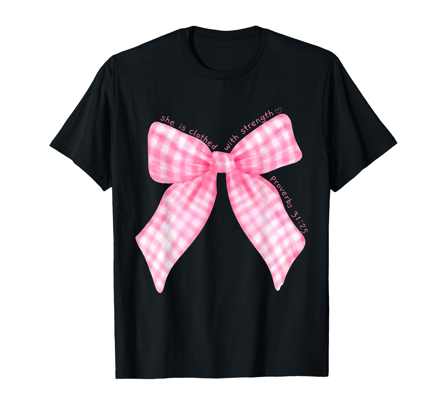 She is Clothed with Strength Proverbs 31 25 T-Shirt
