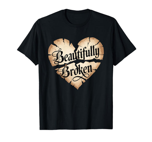 Beautifully Broken | Christian Quote T-Shirt