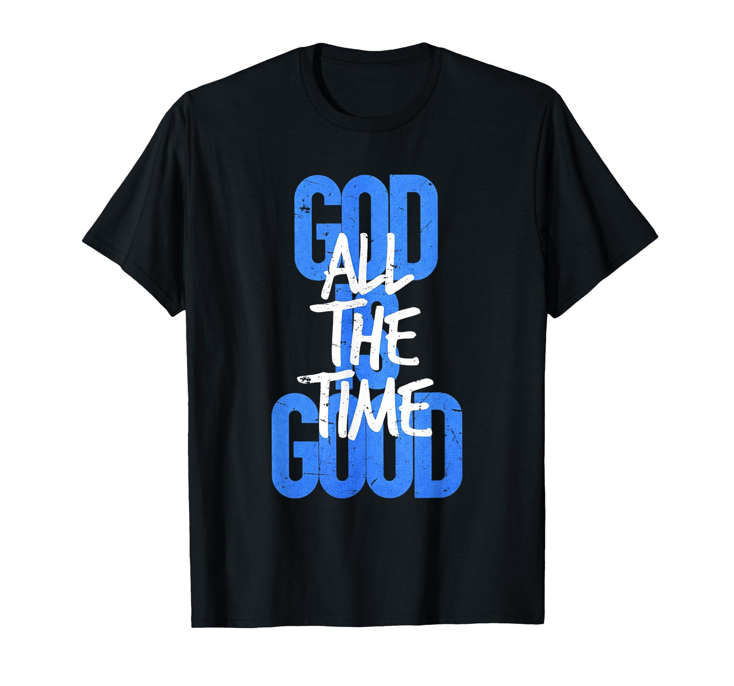 God is Good All The Time Funny Christian T-Shirt