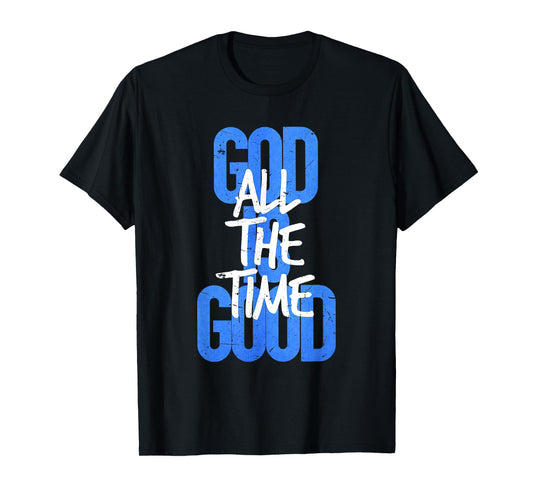 God is Good All The Time Funny Christian T-Shirt