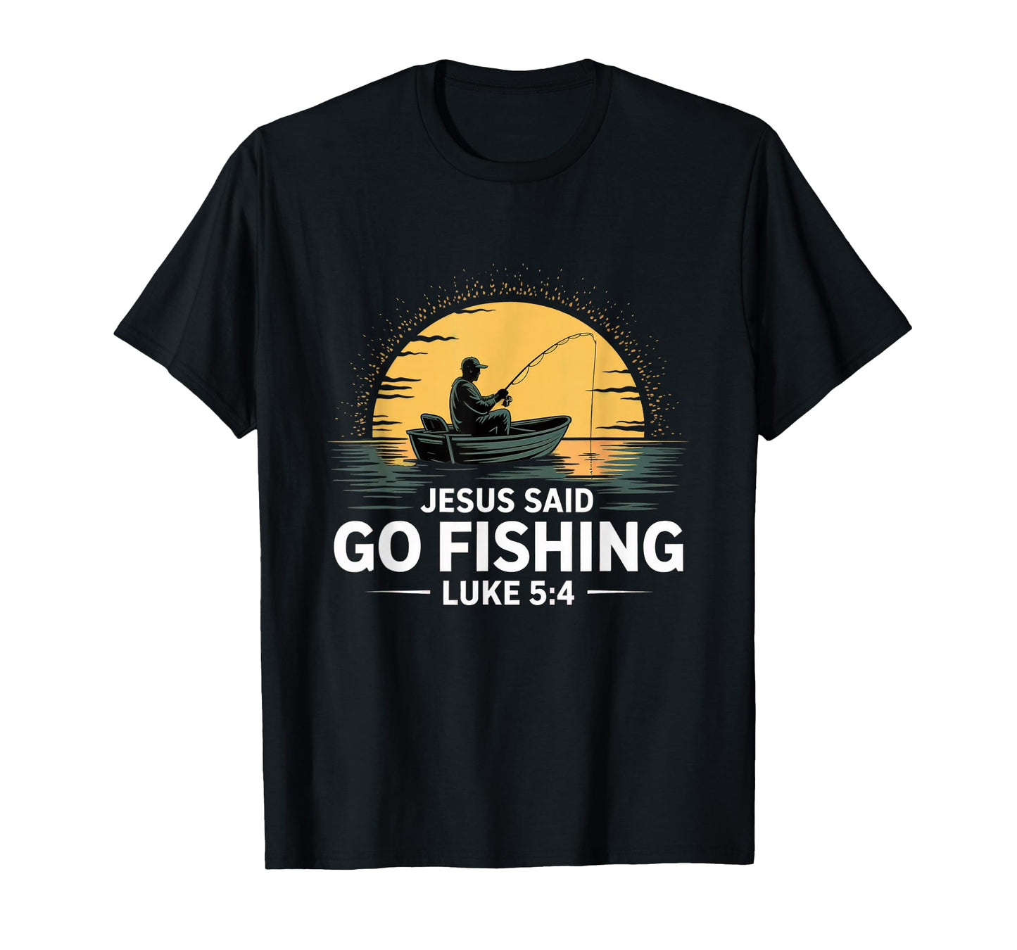 Jesus Said Go Fishing Christian Fisherman Bible Verse men T-Shirt