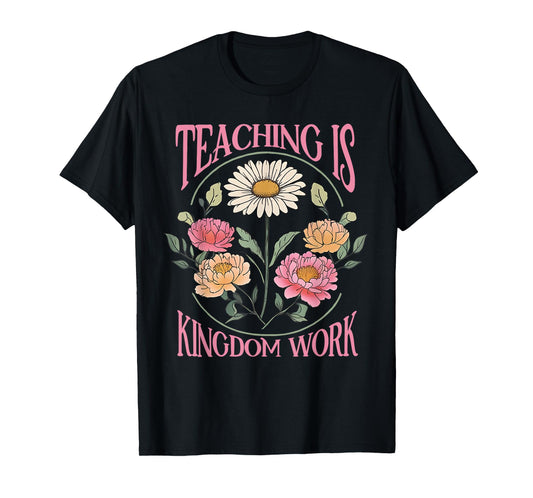 Christian Teacher, Teaching Is Kingdom Work, Vintage Flowers T-Shirt