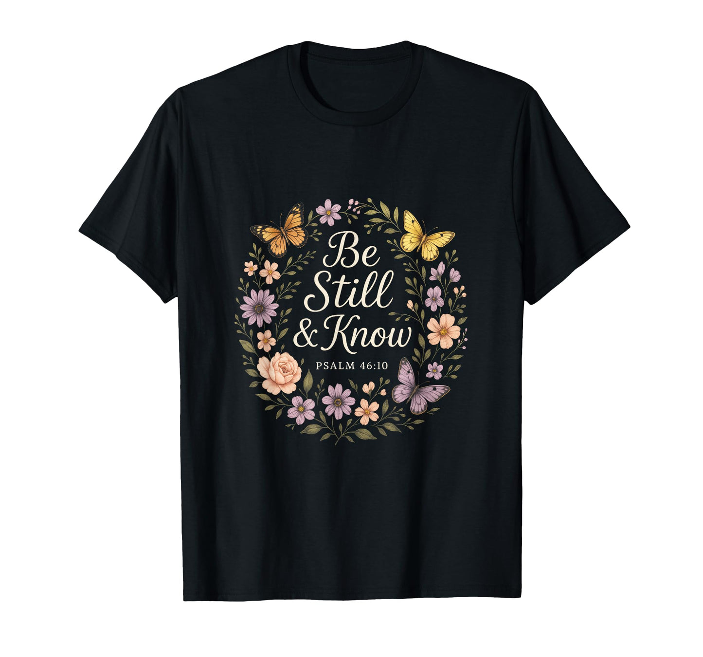 Be Still & Know - Christian Faith Bible Verse Art T-Shirt