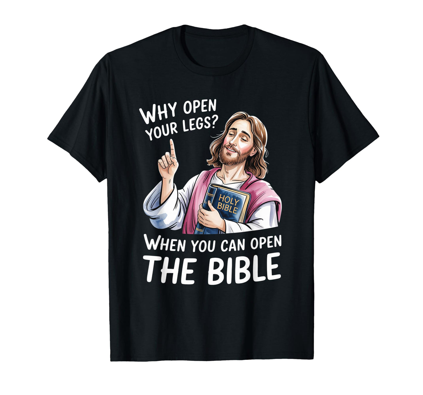 Groovy Jesus Why Open Your Legs When You Can Open The Bible T-Shirt