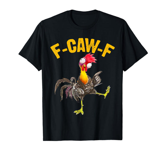 F-Caw-F Funny Chicken Humor F-Caw-F Quote Rooster Meme T-Shirt