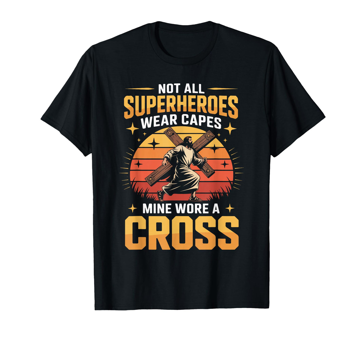 Not All Superheroes Wear Capes Mine Wore A Cross T-Shirt